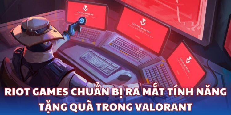 Riot Games chuẩn bị ra mắt tính năng tặng quà trong Valorant